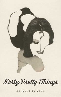 dirty pretty things pdf|Dirty Pretty Things by Michael Faudet, Paperback.